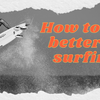 How to Get Better at Surfing: Mastering the Waves with Pro Tips