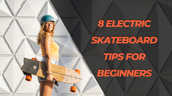 New to Electric Skateboards? Here’s 7 Electric Skateboard Tips for Beginners