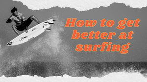 How to Get Better at Surfing: Mastering the Waves with Pro Tips