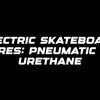 Electric skateboard tyres: pneumatic vs urethane