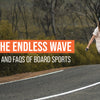 Riding the Endless Wave: The Benefits and FAQs of Board Sports
